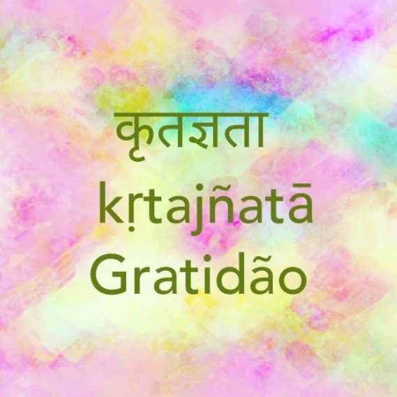 कृतज्ञता-ध्यानम्, kṛtajñatā-dhyānam, Meditação na Gratidão