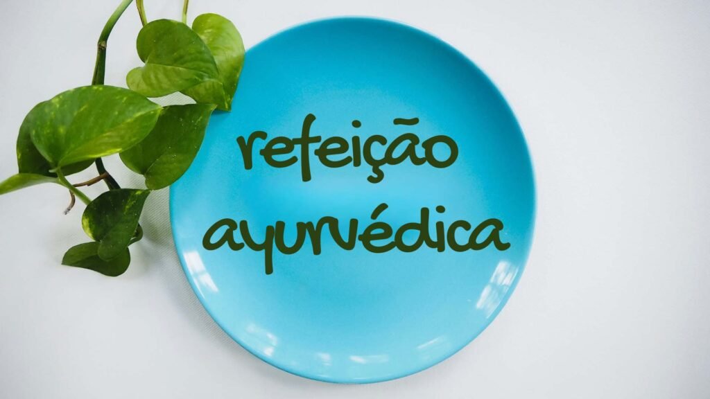 आयुर्वेद – Como tornar a sua refeição ayurvédica