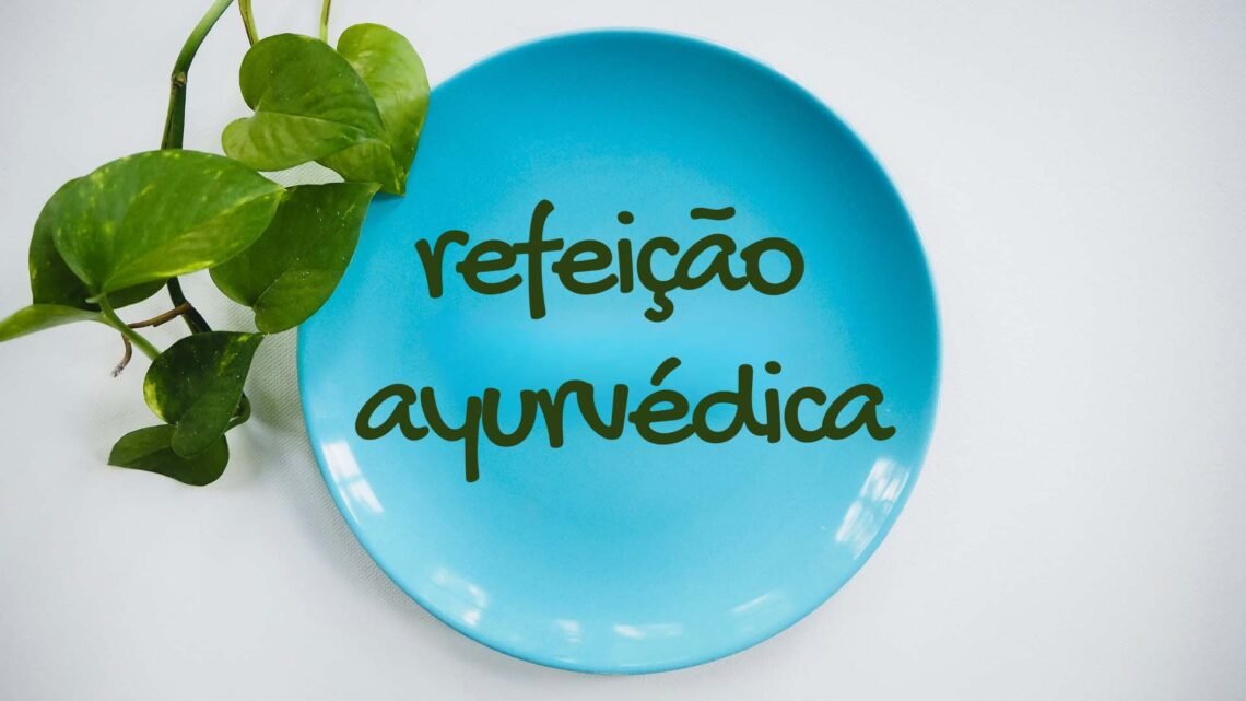 Como tornar a sua refeição ayurvédica por Ricardo Barreto